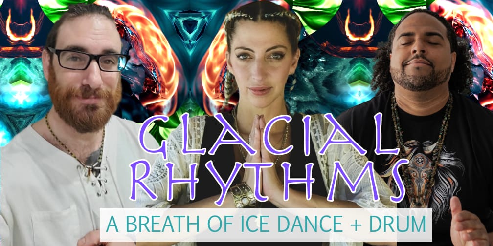 GLACIAL RHYTHMS -A Breath Of Dance, Ice & Drumming