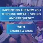 Imprinting The New You Breathwork, Sound & Frequency