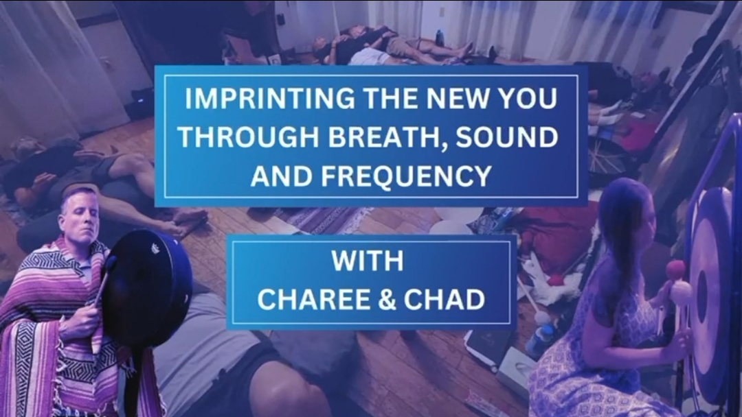 Imprinting The New You Breathwork, Sound & Frequency