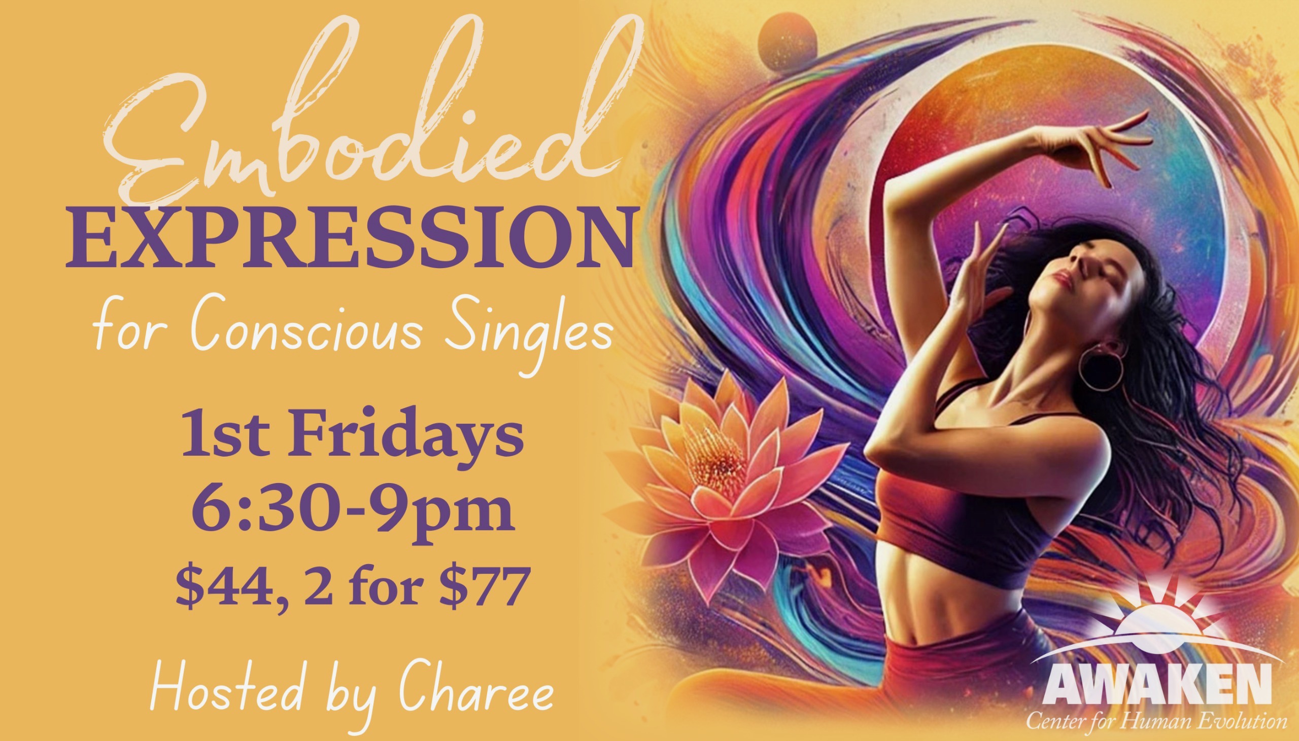 EMBODIED EXPRESSION Somatic/Ecstatic Dance Experience for Conscious Awake Singles ( September)