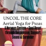 UNCOIL THE CORE - Aerial Yoga For Psoas Release