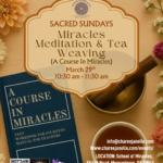 Sacred Sundays 1030am  Miracles meditation & Tea Weaving